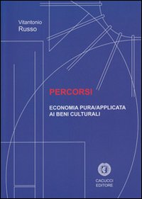 Percorsi. Economia pura/applicata ai beni culturali