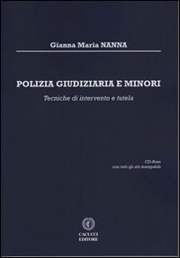 Polizia giudiziaria e minori. Tecniche di intervento e tutela. Con CD-ROM