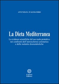 La dieta mediterranea. Le evidenze scientifiche del suo ruolo protettivo nei confronti dell'aterosclerosi coronarica e delle malattie dismetaboliche