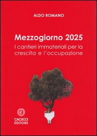 Mezzogiorno 2025. I cantieri immateriali per la crescita e l'occupazione