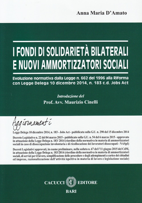 I fondi di solidarietà e nuovi ammortizzatori sociali. Evoluzione normativa dalla Legge n. 662 del 1996 alla Riforma con Legge Delega 10 dicembre 2014, n. 183