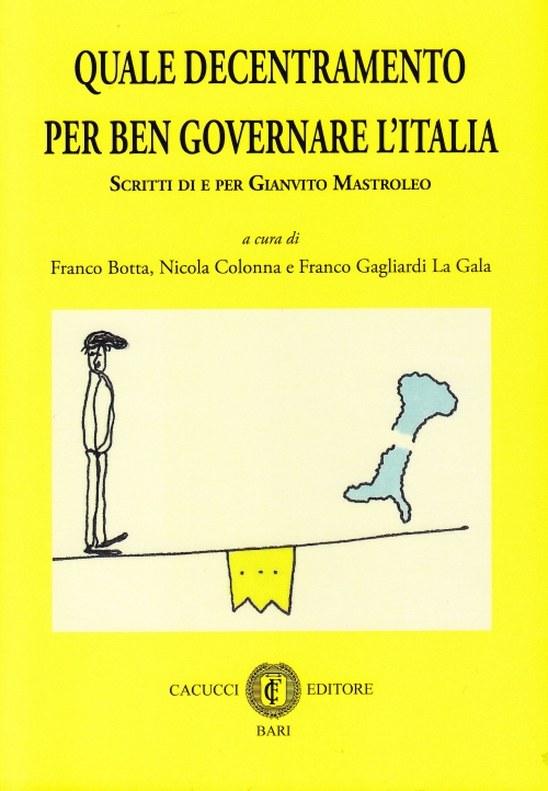 Quale decentramento per ben governare l'Italia. Scritti di e per Gianvito Mastroleo