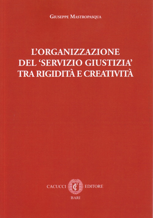 L'organizzazione del servizio giustizia tra rigidità e creatività