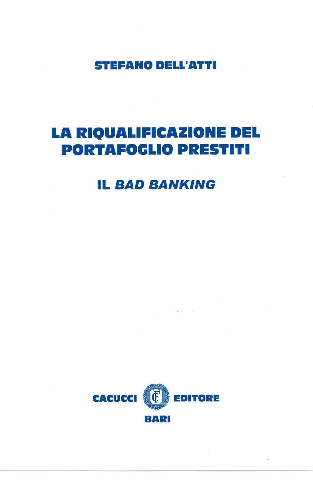 La riqualificazione del portafoglio prestiti. Il bad banking