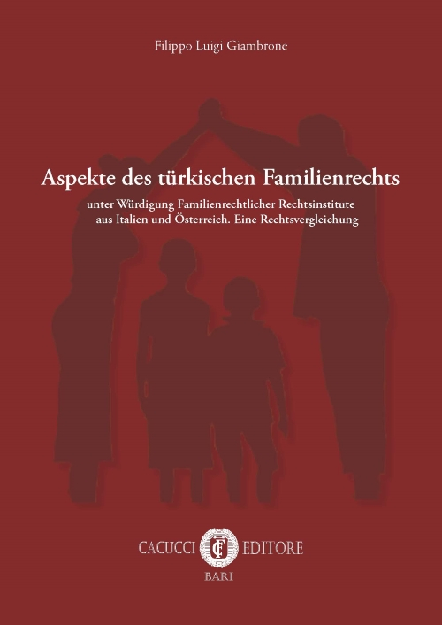 Aspekte des türkischen Familienrechts. Unter Würdigung Familienrechtlicher Rechtsinstitute aus Italien und Österreich. Eine Rechtsvergleichung