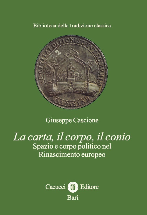 La carta, il corpo, il conio. Spazio e corpo politico nel Rinascimento europeo