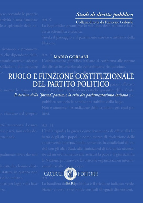 Ruolo e funzione costituzionale del partito politico. Il declino della «forma» partito e la crisi del parlamentarismo italiano