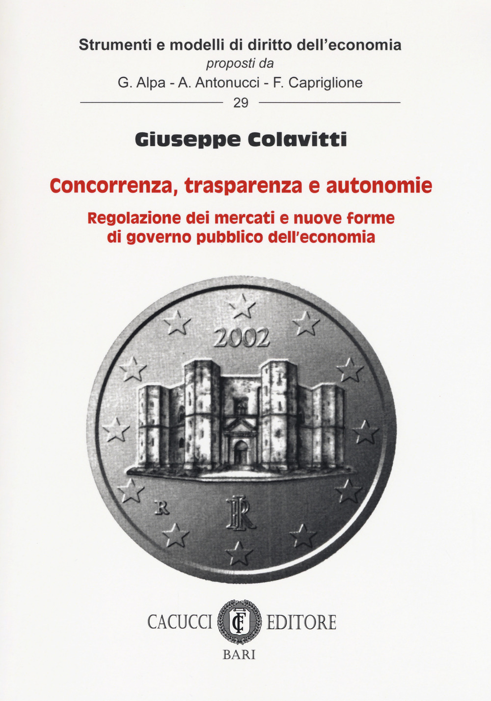 Concorrenza, trasparenza e autonomie. Regolazione dei mercati e nuove forme di governo pubblico dell'economia