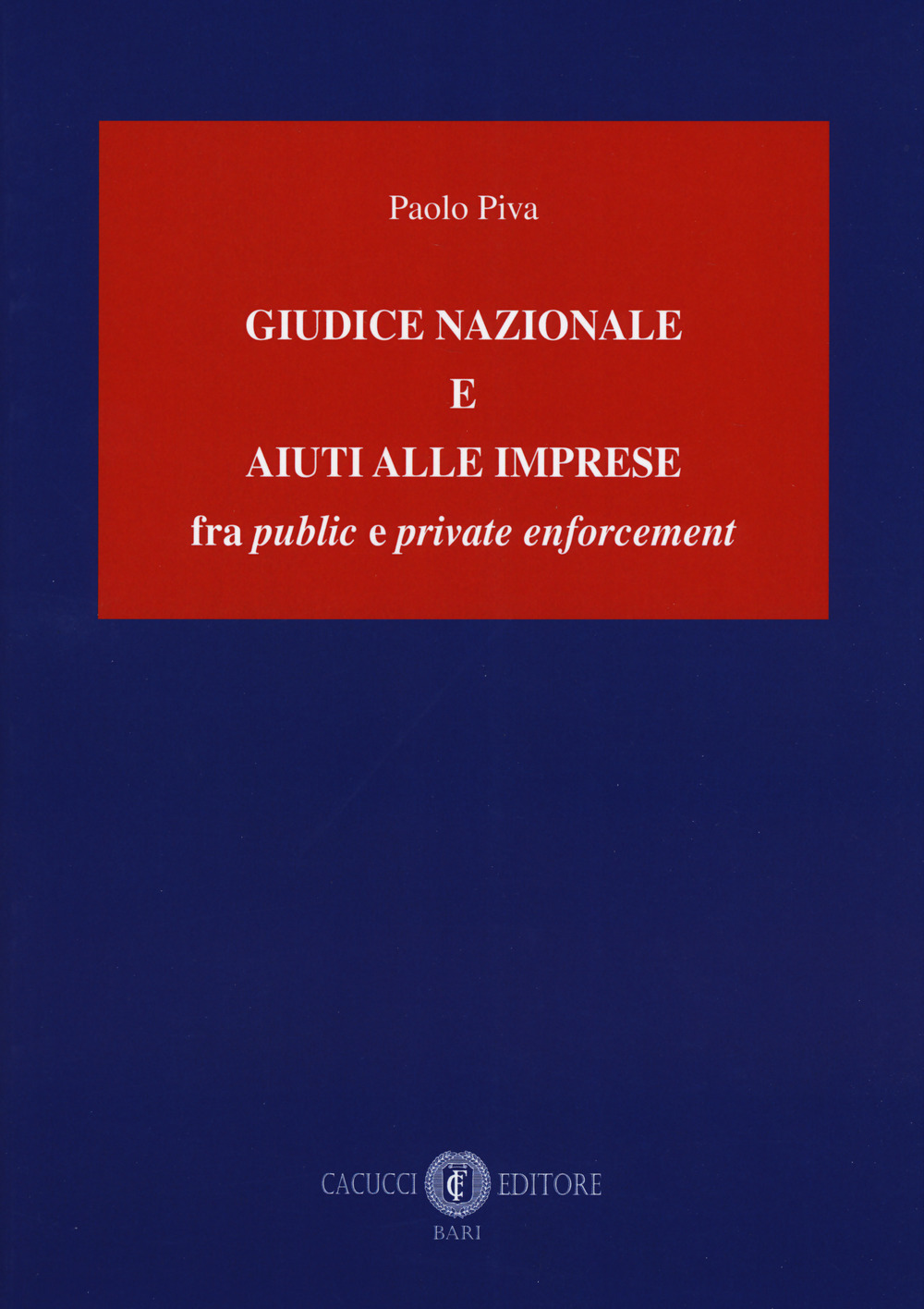 Giudice nazionale e aiuti alle imprese fra «public» e «private enforcement»