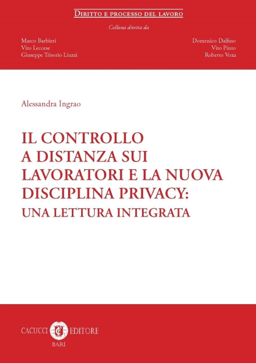 Il controllo a distanza sui lavoratori e la nuova disciplina privacy. Una lettura integrata