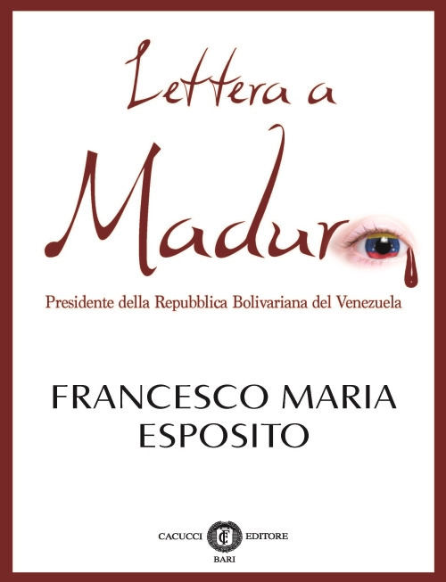 Lettera a Maduro. Presidente della Repubblica Bolivariana del Venezuela