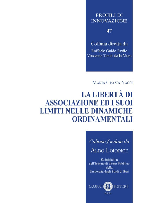 La libertà di associazione ed i suoi limiti nelle dinamiche ordinamentali. Nuova ediz.