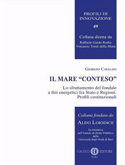 Il mare «conteso». Lo sfruttamento del fondale a fini energetici fra Stato e Regioni. Profili costituzionali