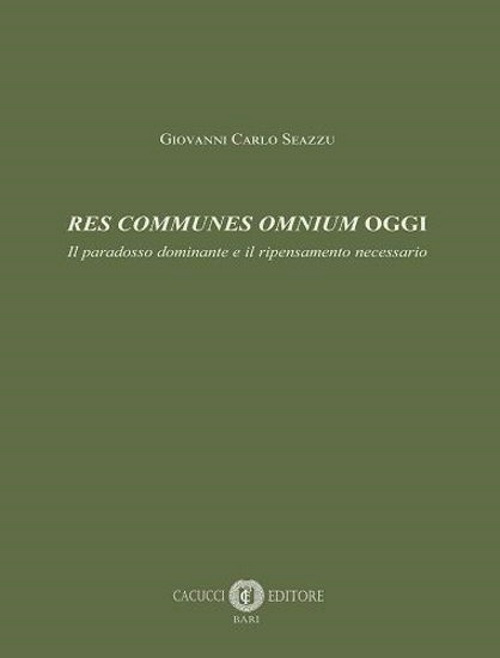 Res communes omnium oggi. Il paradosso dominante e il ripensamento necessario