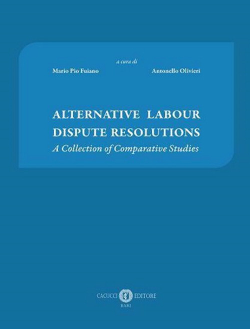 Alternative labour dispute resolutions. A collection of comparative studies. Ediz. multilingue