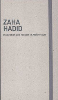 Inspiration and process in architecture. Zaha Hadid. Ediz. illustrata