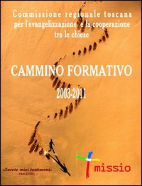 Cammino formativo 2003-2011. Commissione regionale toscana per l'evangelizzazione e la cooperazione tra le chiese