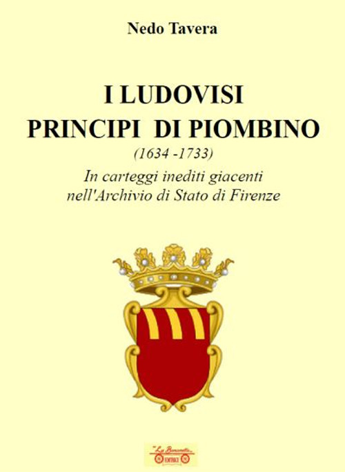 I Ludovisi principi di Piombino (1634-1733), in carteggi inediti nell'Archivio di Stato di Firenze
