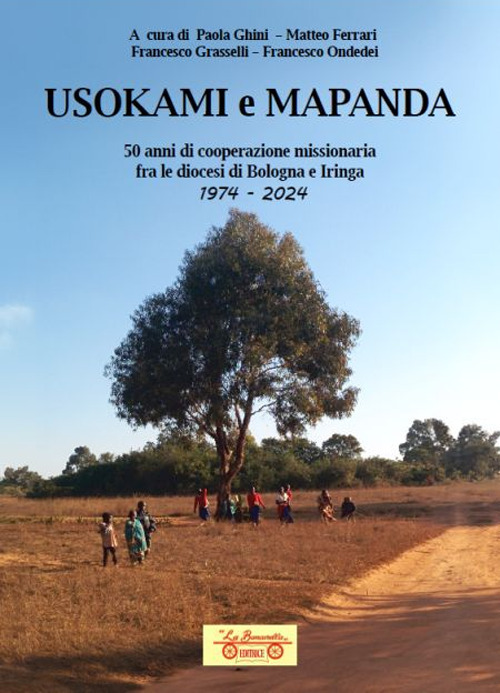 Usokami e Mapanda. 50 anni di cooperazione missionaria fra le diocesi di Bologna e Iringa 1974-2024