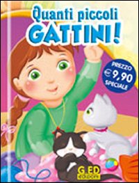 Quanti piccoli gattini! Ediz. illustrata. Con gadget