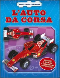 L'auto da corsa. Ediz. illustrata. Con gadget