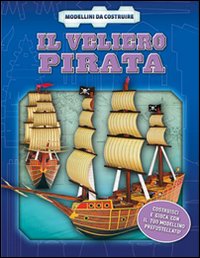 Il veliero pirata. Ediz. illustrata. Con gadget