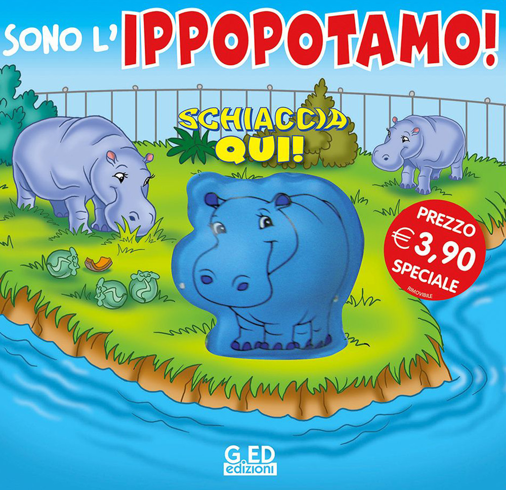 Sono l'ippopotamo! Schiaccia qui. Ediz. illustrata