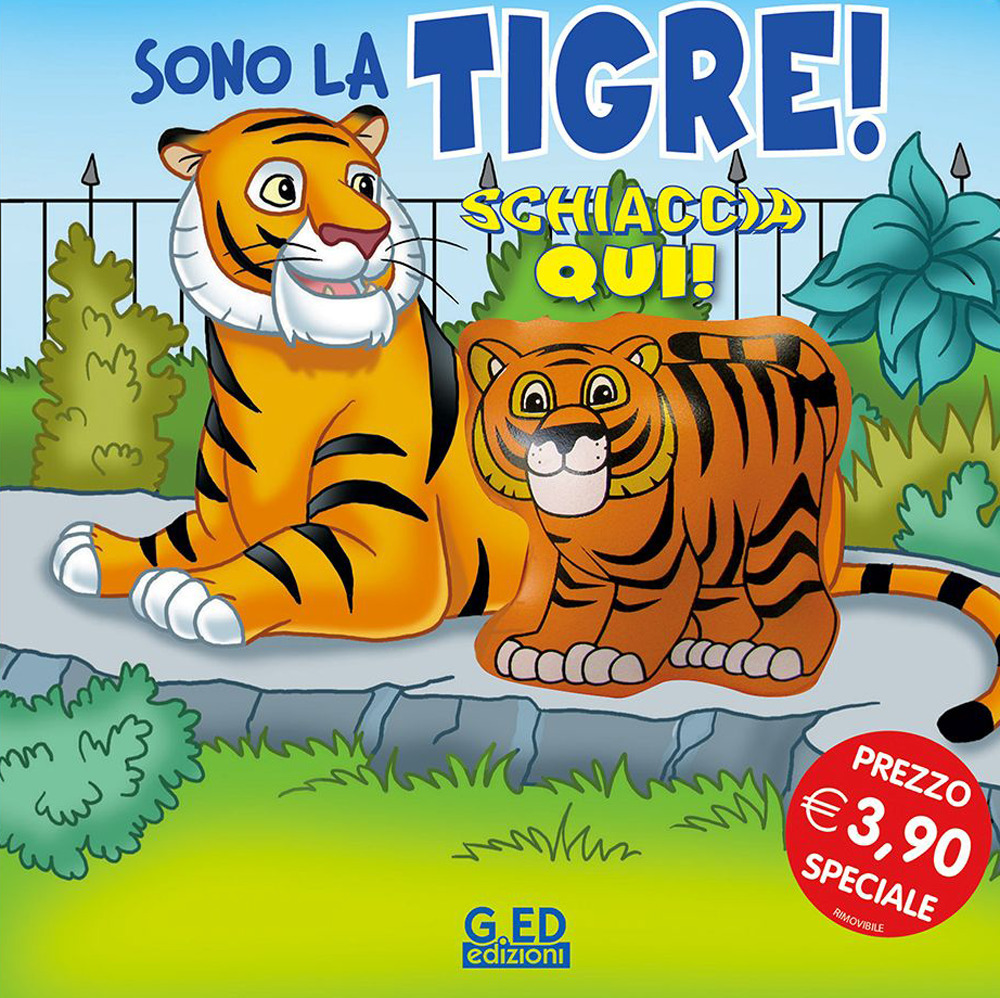 Sono la tigre! Schiaccia qui. Ediz. illustrata