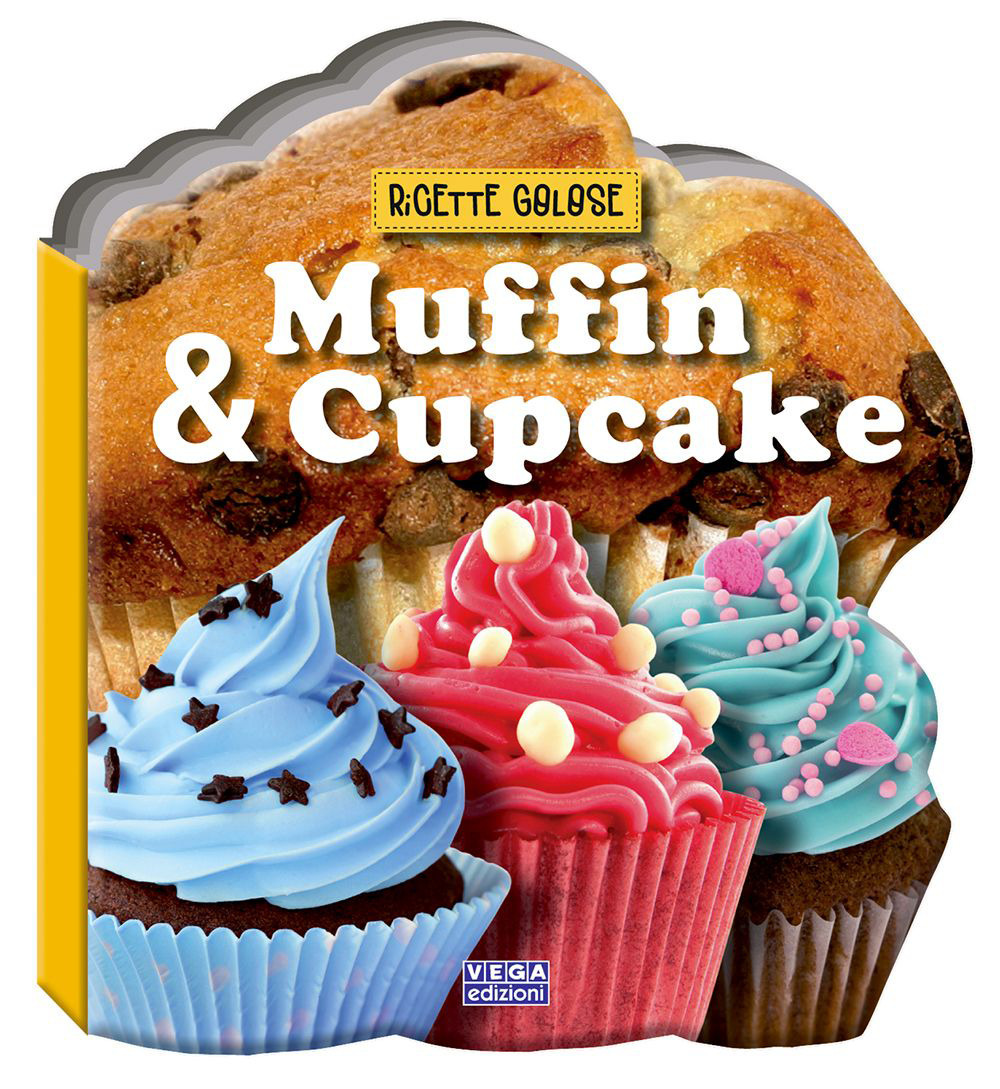 Muffin & cupcake. Ricette golose