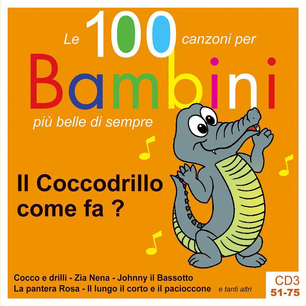 Il coccodrillo come fa? Le 100 canzoni per bambini più belle di sempre. CD Audio. Vol. 3: 51-75