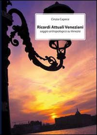 Ricordi dell'attuale Venezia. Saggio antropologico su Venezia