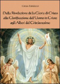 Dalla rivelazione di Cristo alla glorificazione dell'uomo in Cristo agli albori del cristianesimo