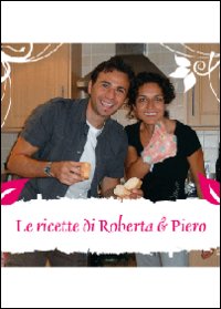 Le ricette di Roberta & Piero