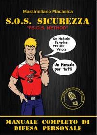 S.O.S. sicurezza. Manuale completo di difesa personale