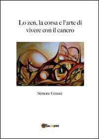 Lo zen, la corsa e l'arte di vivere con il cancro