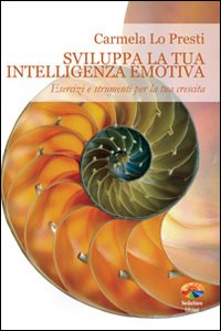 Sviluppa la tua intelligenza emotiva