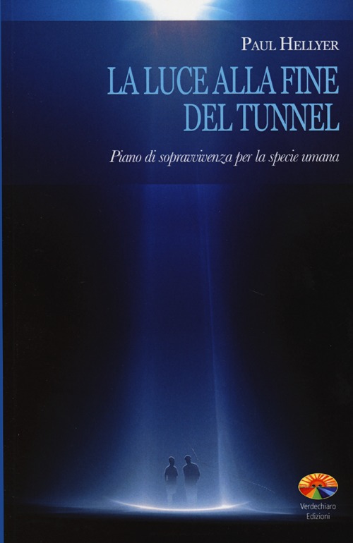 La luce alla fine del tunnel. Piano di sopravvivenza per la specie umana