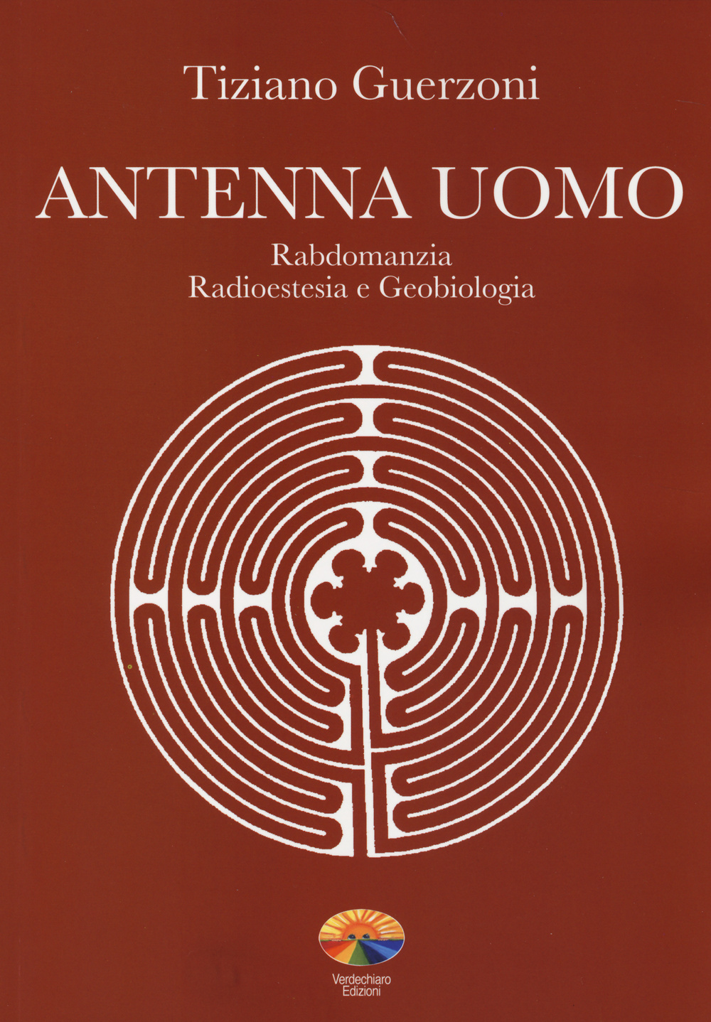Antenna uomo. Rabdomanzia, radioestesia e geobiologia. Ediz. illustrata