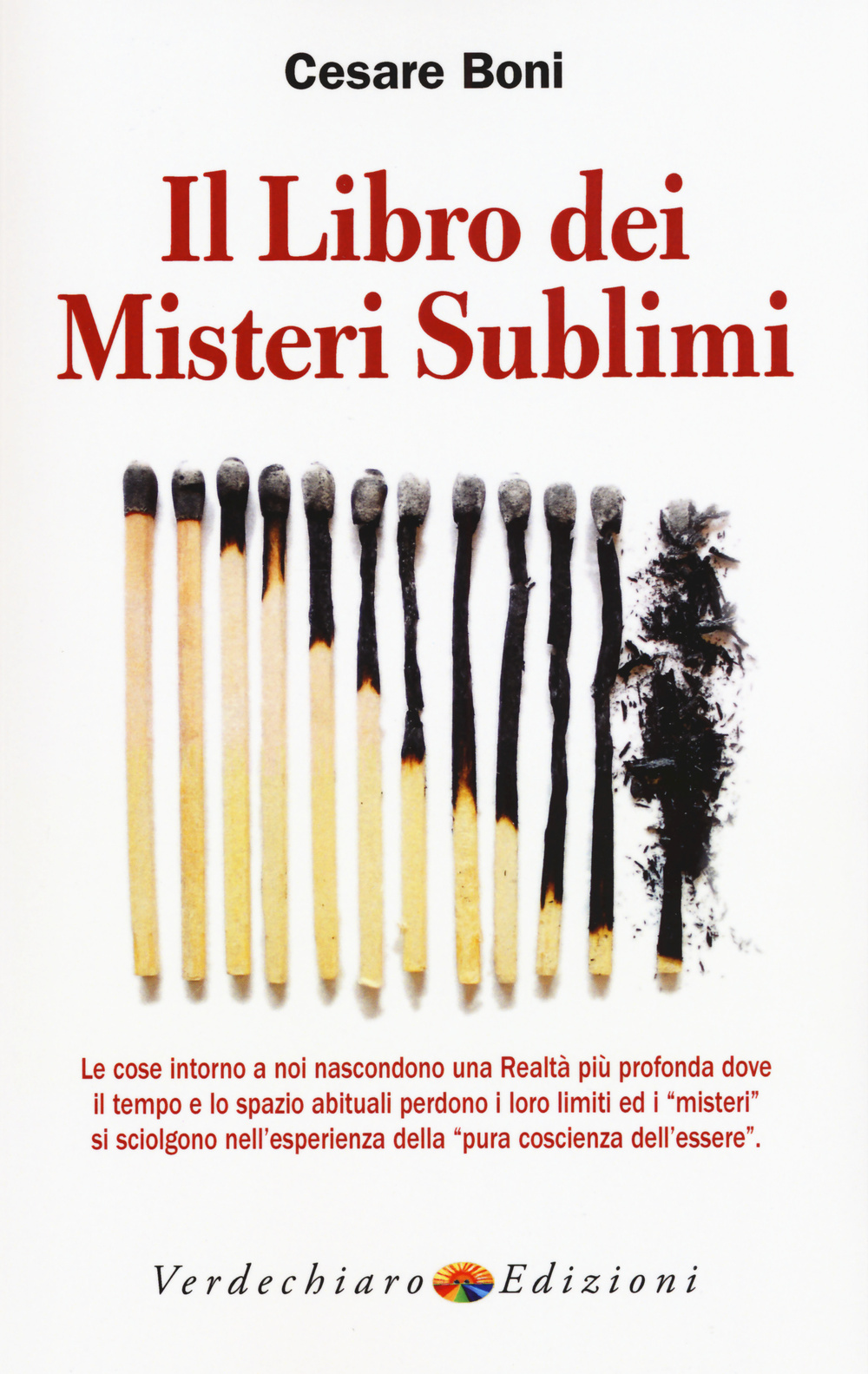 Il libro dei misteri sublimi. Le cose intorno a noi nascondono una realtà più profonda dove il tempo e lo spazio abituali perdono i loro limiti ed i «misteri»