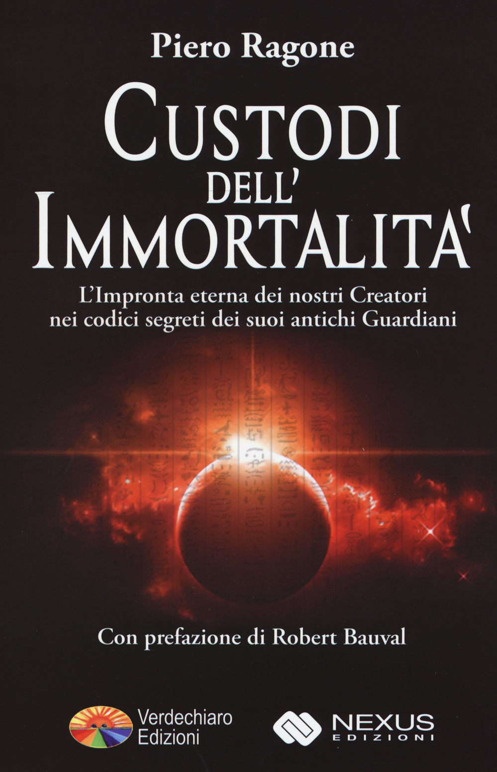 Custodi dell'immortalità. L'impronta eterna dei nostri creatori nei codici segreti dei suoi antichi guardiani