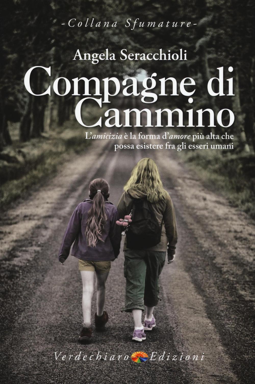 Compagne di cammino. L'amicizia è la forma d'amore più alta che possa esistere fra gli esseri umani