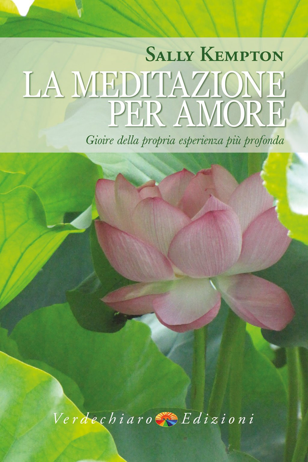 La meditazione per amore. Gioire della propria esperienza più profonda