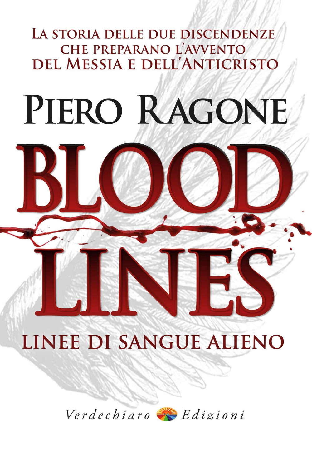 Bloodlines. Linee di sangue alieno. La storia delle due discendenze che preparano l'avvento del messia e dell'anticristo