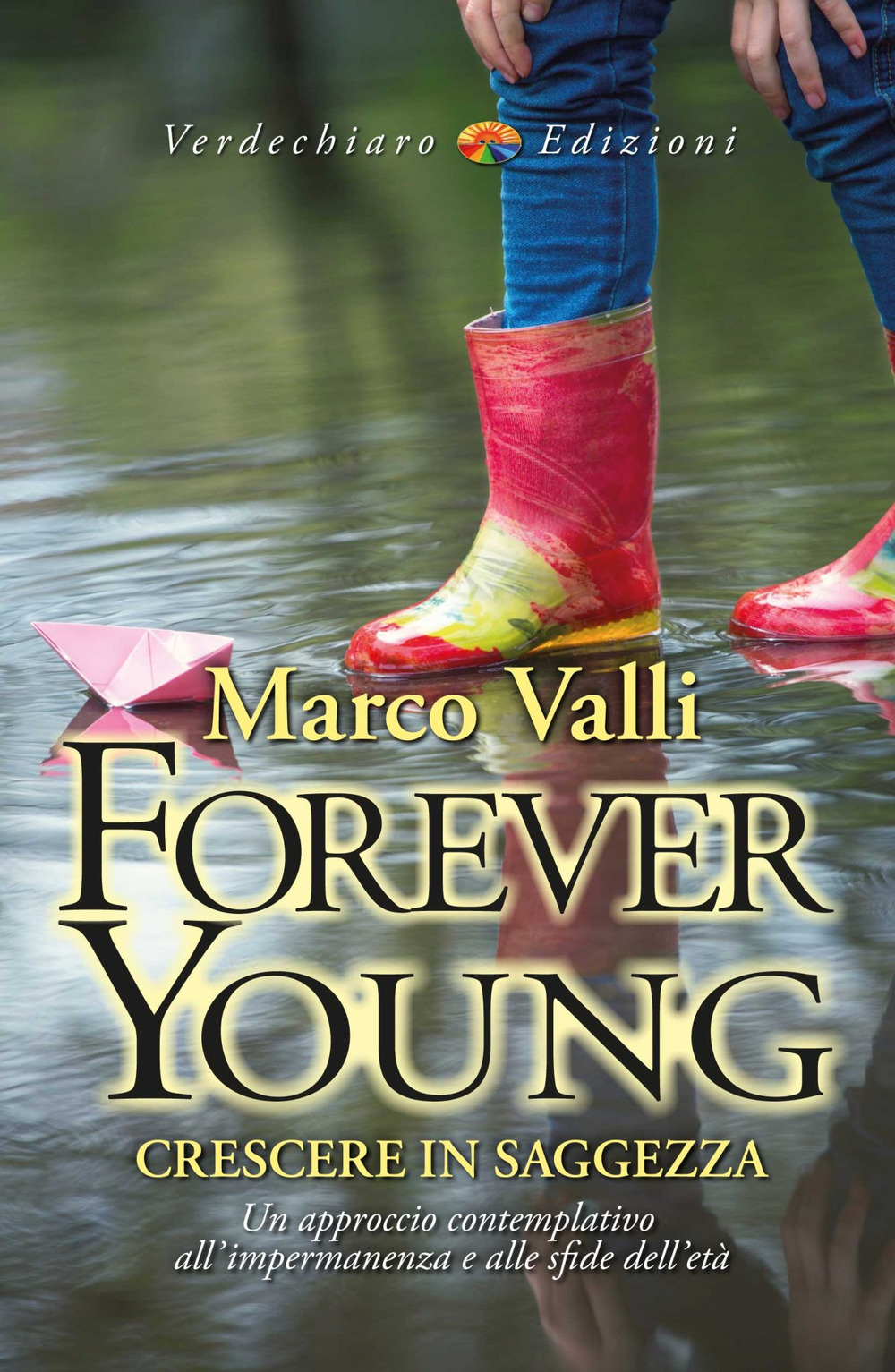 Forever young. Crescere in saggezza. Un approccio contemplativo all'impermanenza e alle sfide dell'età