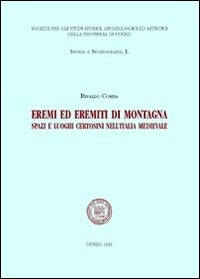 Eremi ed eremiti di montagna. Spazi e luoghi certosini nell'Italia medievale