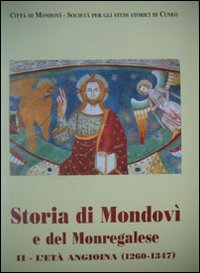 Storia di Mondovì e del monregolese. Vol. 2: L'età Angioina (1260-1347)