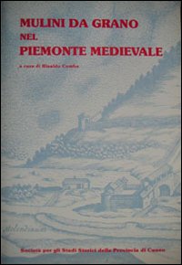 I mulini da grano nel Piemonte medievale