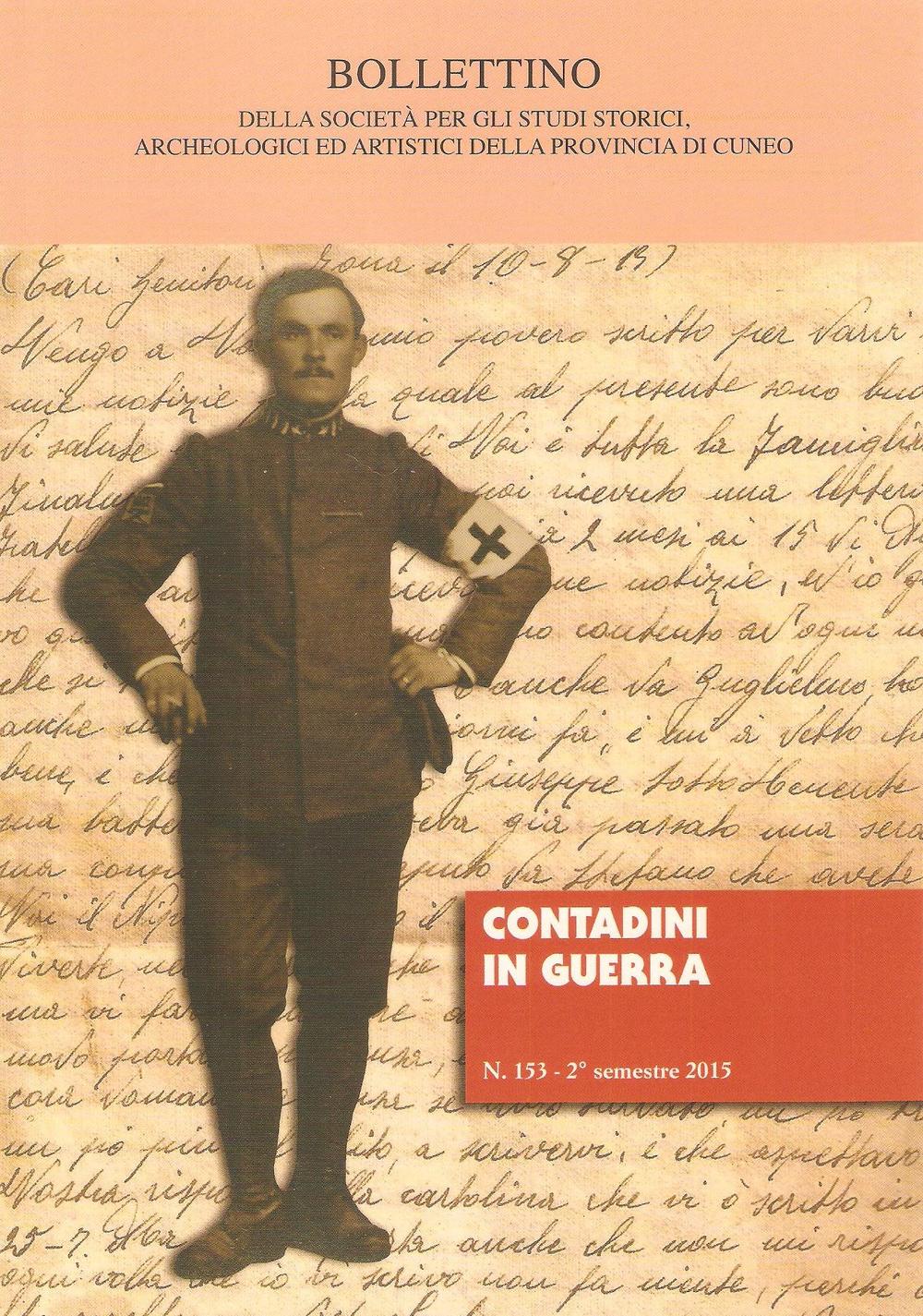 Bollettino della società per gli studi storici, archeologici ed artistici della provincia di Cuneo (2015). Vol. 153: Contadini in guerra