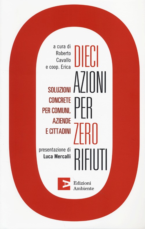 Dieci azioni per zero rifiuti. Una strategia operativa per comuni, aziende e cittadini