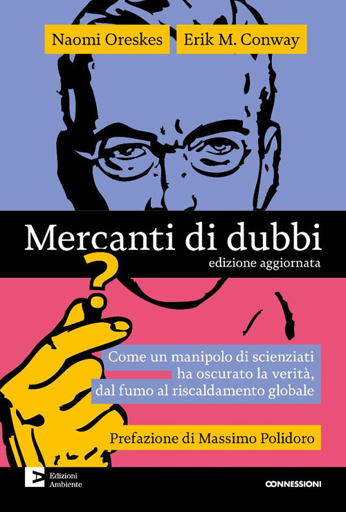 Mercanti di dubbi. Come un manipolo di scienziati ha nascosto la verità, dal fumo al riscaldamento globale